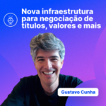 Real Digital: nova infraestrutura para negociação de títulos, valores, ativos e muito mais