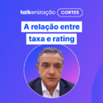 A relação entre taxa e rating no Descompliqi a plataforma de conteúdos da Liqi com Decio Bapttista