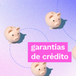 O que é garantia em operações de crédito, Quais são os principais tipos de garantias de crédito, Como funciona a Alienação Fiduciária, Como funciona a Cessão Fiduciária, Como funciona a garantia de Devedor Solidário, Como funciona a garantia por Fiador, Como definir qual a garantia ideal para cada tipo de operação de crédito